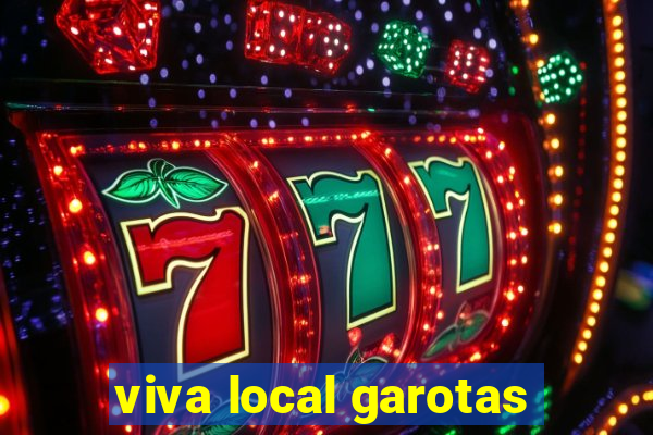 viva local garotas